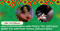 Event image for Black History Month at the CPL: Jazz in Conversation with Poetry with The Joel LaRue Smith Trio and Poet Tatiana Johnson-Boria (Main)