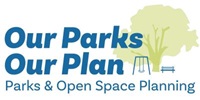 A logo that reads: Our Parks, Our Plan: Parks & Open Space Planning.
