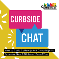Pink and blue chat bubbles sit in the center with the words "Curbside Chat" in front of a yellow triangle with white starbursts. Text on bottom reads: Next to Curio Coffee @ 449 Cambridge St. Saturday, Nov. 20th from 10am-12pm"