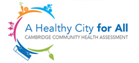 A Health City for All; Cambridge Community Health Assessment