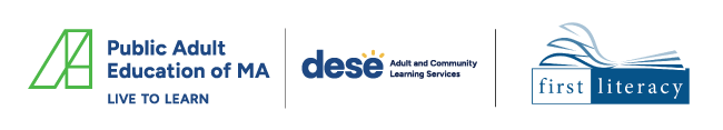 Logo for Public Adult Education of MA, the Massachusetts Department of Elementary and Secondary Education (DESE), and First Literacy