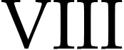 Roman numeral VIII