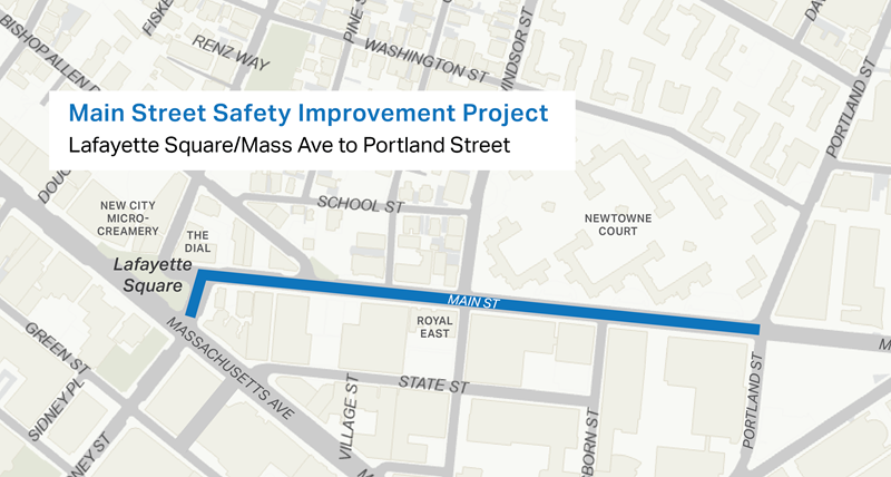 Map shows the project area for the Main Street Safety Improvement Project. A blue line runs down Main Street between Portland Street, near Newtowne Court, and Lafayette Square. Another segment connects Main Street to Mass Ave via the Sidney Street Extension.