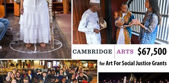 Cambridge Arts: $67,500 in Art For Social Justice Grants