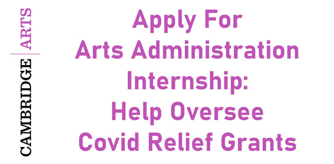 Cambridge Arts: Apply For Arts Administration Internship: Help Oversee Covid Relief Grants