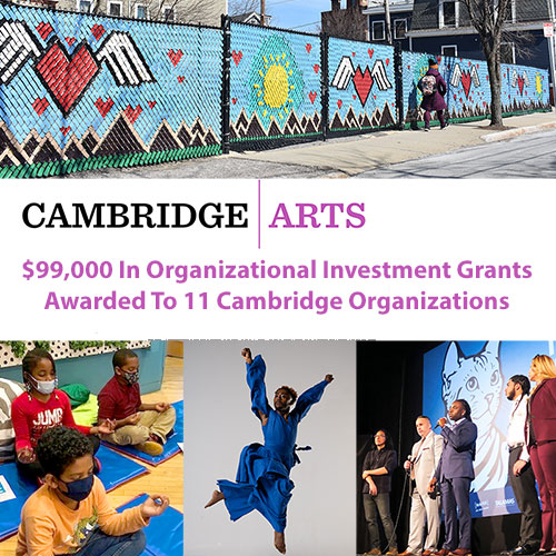Cambridge Arts: $99,000 In Organizational Investment Grants Awarded To 11 Cambridge Organizations. With photos of hearts and suns images decorating a fence; children doing yoga; a leaping dancer; and people on stage at the Brattle Theatre.