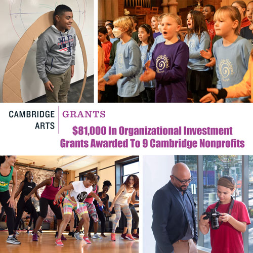 Cambridge Arts: Grants: $81,000 In Organizational Investment Grants Awarded To 9 Cambridge Nonprofits