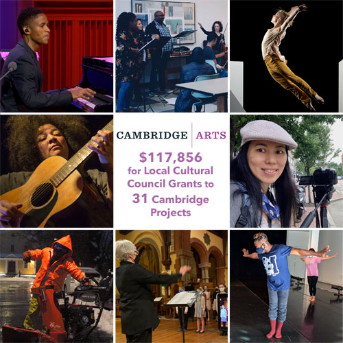 Cambridge Arts: $117,856 for Local Cultural Council Grants to 31 Cambridge Projects. With images of a pianist, dancers, a guitarist, a filmmaker, and a choir.