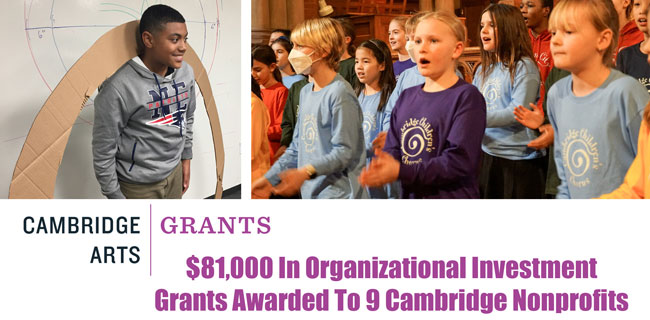 Cambridge Arts | Grants: $81,000 In Organizational Investment Grants Awarded To 9 Cambridge Nonprofits