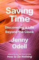Event image for Jenny Odell Presents: Saving Time: Discovering a Life Beyond the Clock (Hybrid/Main)