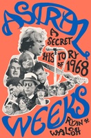 Event image for Ryan Walsh author of Astral Weeks: A Secret History of 1968