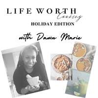 Event image for Life Worth Cooking with Dawn Marie: Holiday Edition