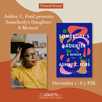 Event image for Ashley C. Ford presents Somebody's Daughter: A Memoir in conversation with Shira Erlichman (Virtual)