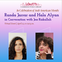 Event image for In Celebration of Arab American Month: Randa Jarrar and Hala Alyan in Conversation with Jess Rizkallah