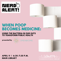 Event image for Nerd Alert! When Poop Becomes Medicine: Using the Bacteria in Our Guts to Transform Public Health (Main)