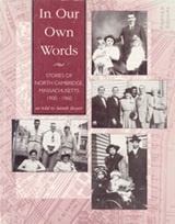 Cover of In Our Own Words: Stories of North Cambridge, 1900-1960