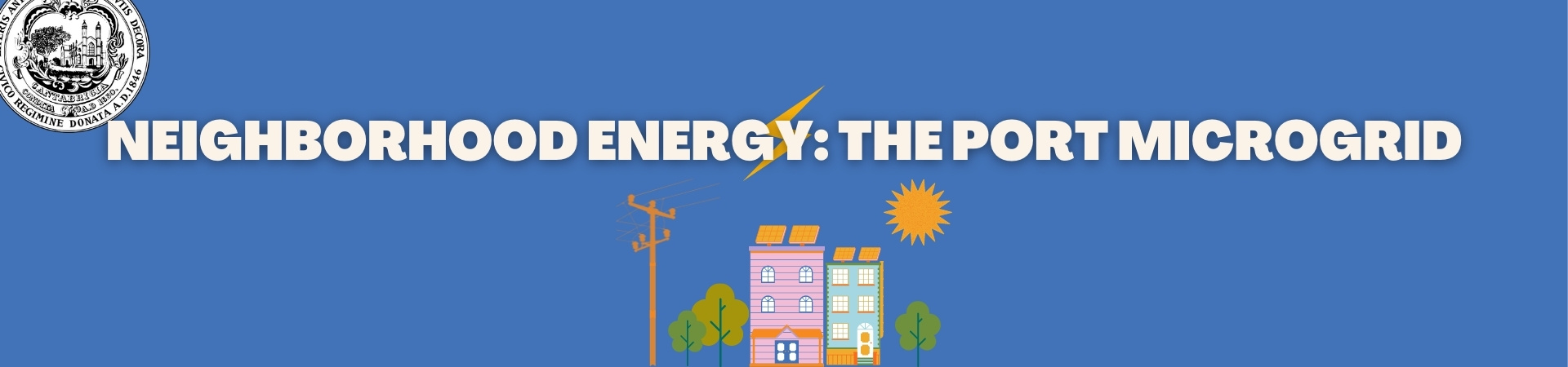Neighborhood Energy: The Port Microgrid. Blue banner with buildings and solar panels, with the seal of the City of Cambridge.